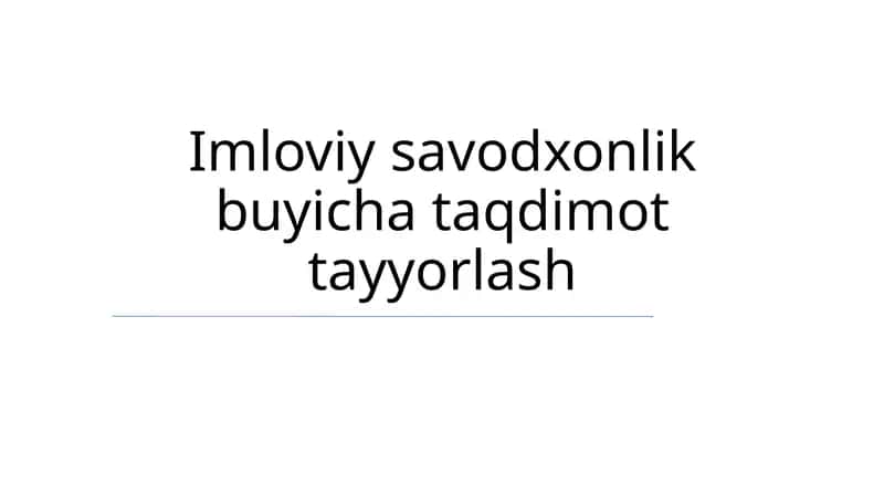 Imloviy savodxonlik buyicha taqdimot tayyorlash