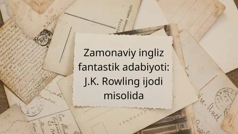 Zamonaviy ingliz fantastik adabiyoti: J.K. Rowling ijodi misolida