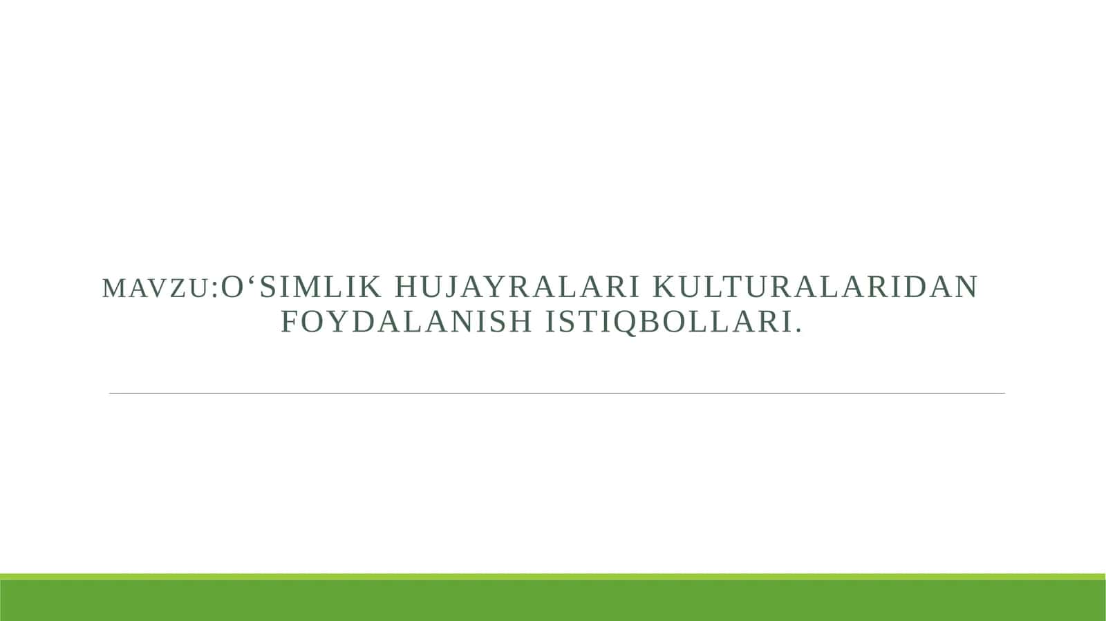 O‘SIMLIK HUJAYRALARI KULTURALARIDAN FOYDALANISH ISTIQBOLLARI