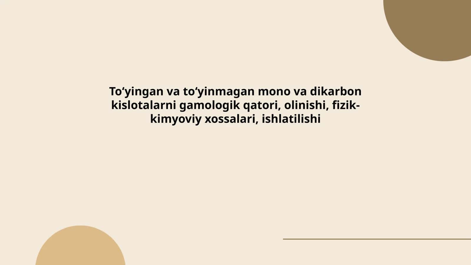 To‘yingan va to‘yinmagan mono va dikarbon kislotalarni gamologik qatori, olinishi, fizik-kimyoviy xossalari, ishlatilishi