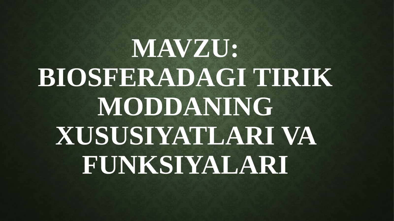 BIOSFERADAGI TIRIK MODDANING XUSUSIYATLARI VA FUNKSIYALARI