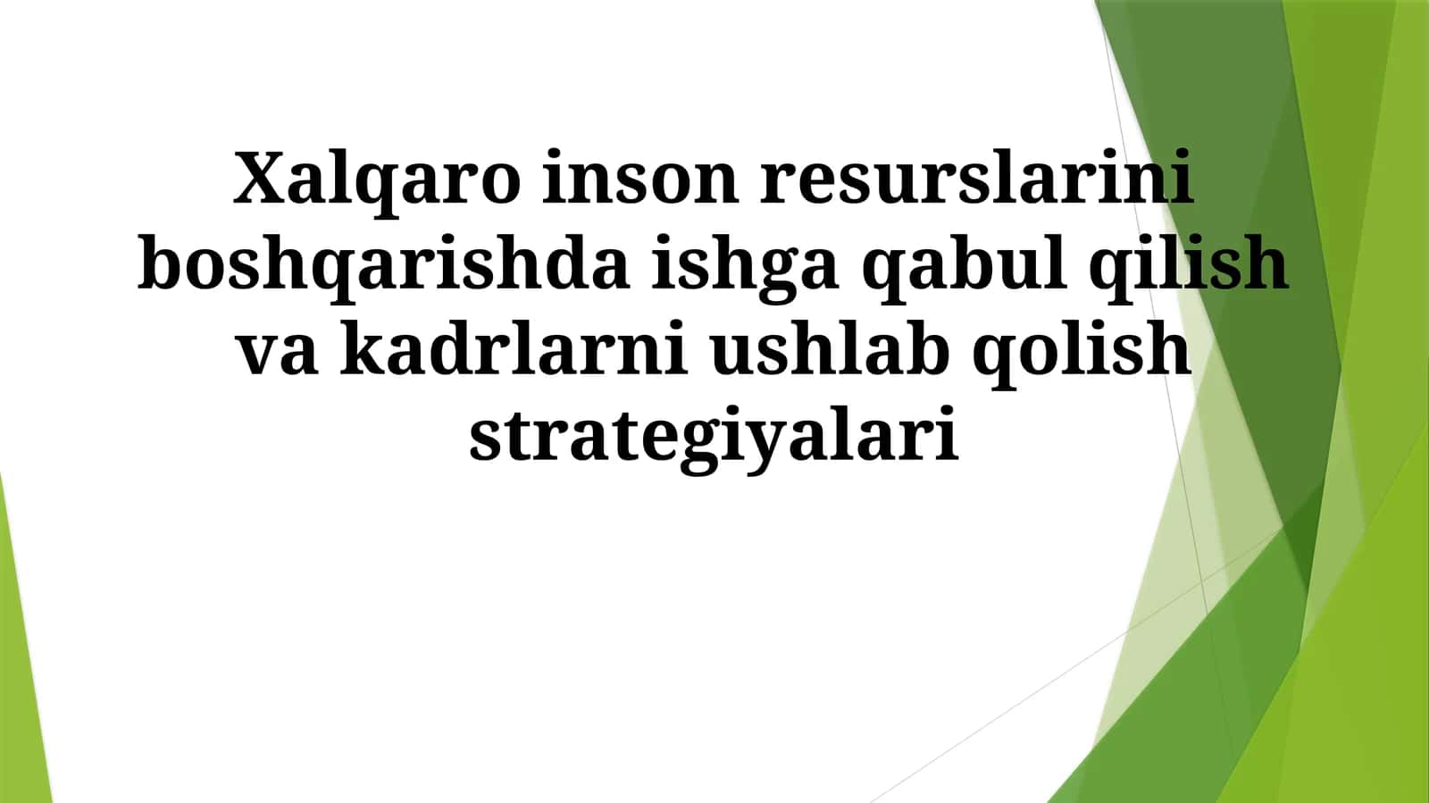 Xalqaro inson resurslarini boshqarishda ishga qabul qilish va kadrlarni ushlab qolish strategiyalari