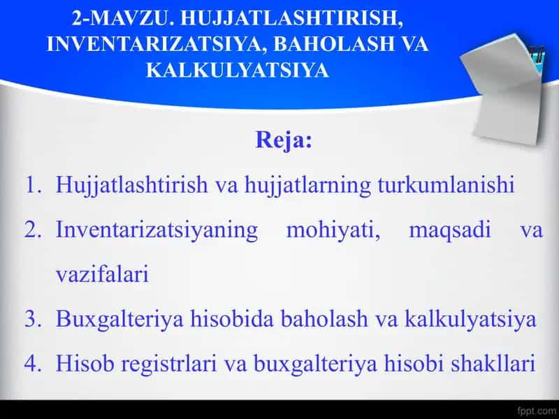 2-Mavzu. Hujjatlashtirish, inventarizatsiya, baholash va kalkulyatsiya