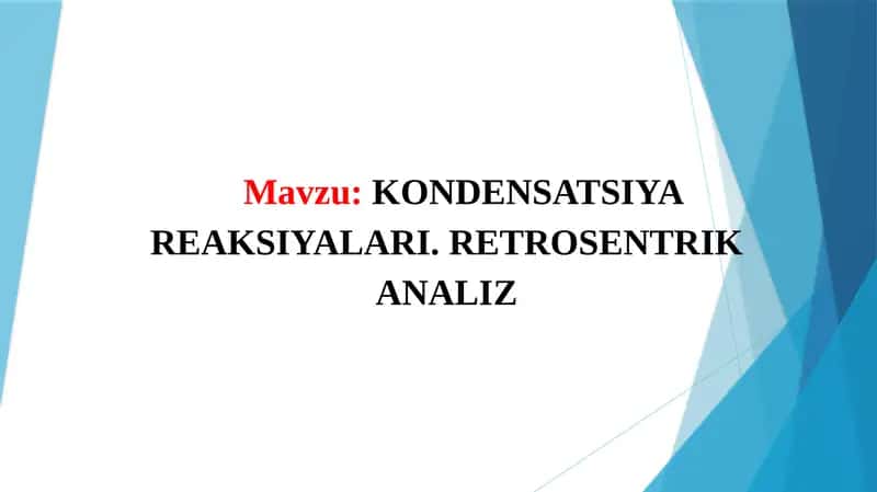 KONDENSATSIYA REAKSIYALARI. RETROSENTRIK ANALIZ