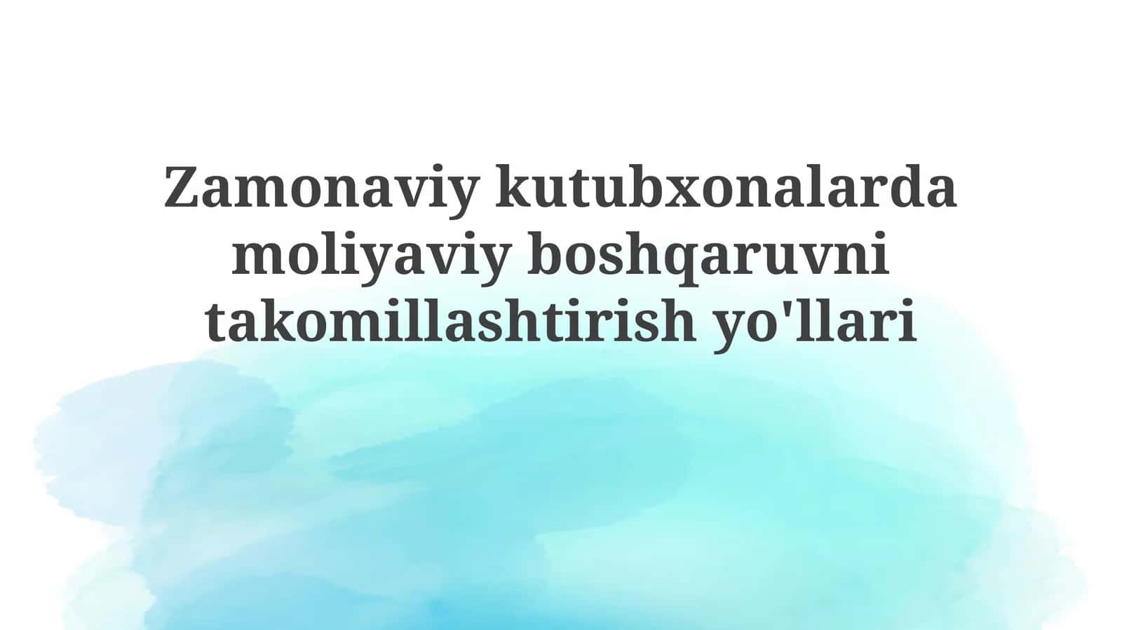 Zamonaviy kutubxonalarda moliyaviy boshqaruvni takomillashtirish yo'llari