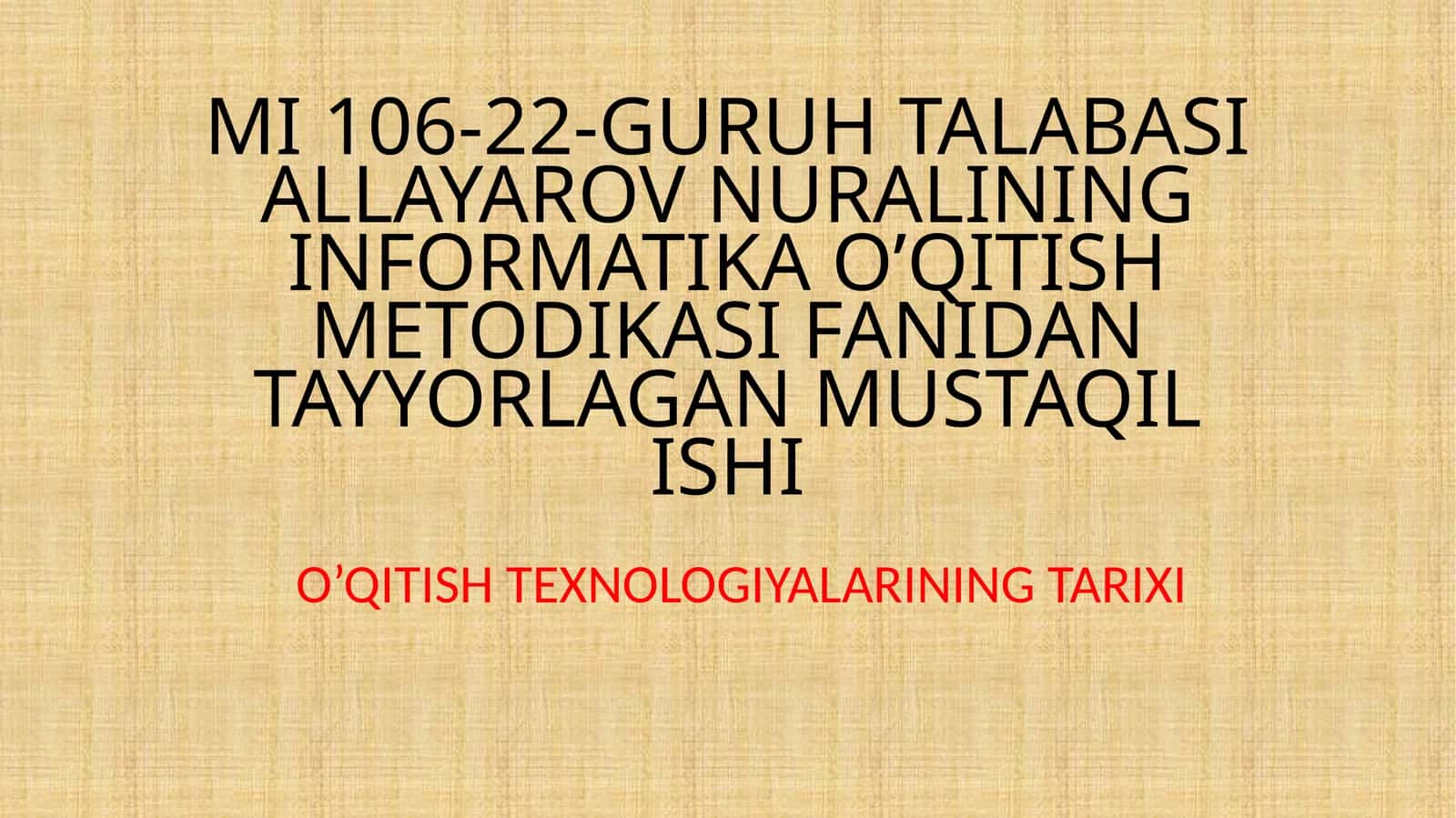 INFORMATIKA O’QITISH METODIKASI FANIDAN TAYYORLAGAN MUSTAQIL ISHI