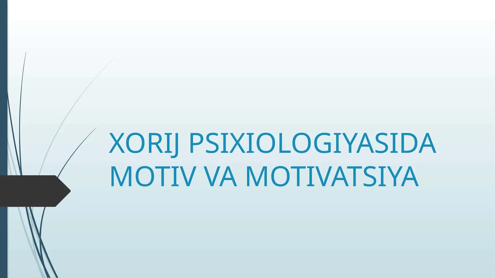 XORIJ PSIXIOLOGIYASIDA MOTIV VA MOTIVATSIYA