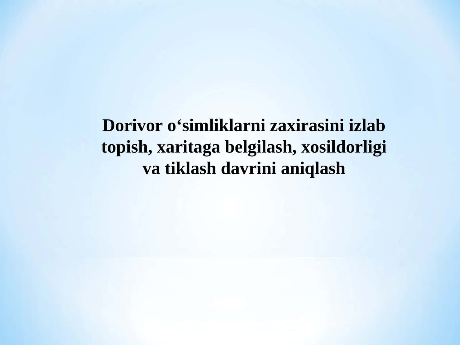 Dorivor o‘simliklarni zaxirasini izlab topish, xaritaga belgilash