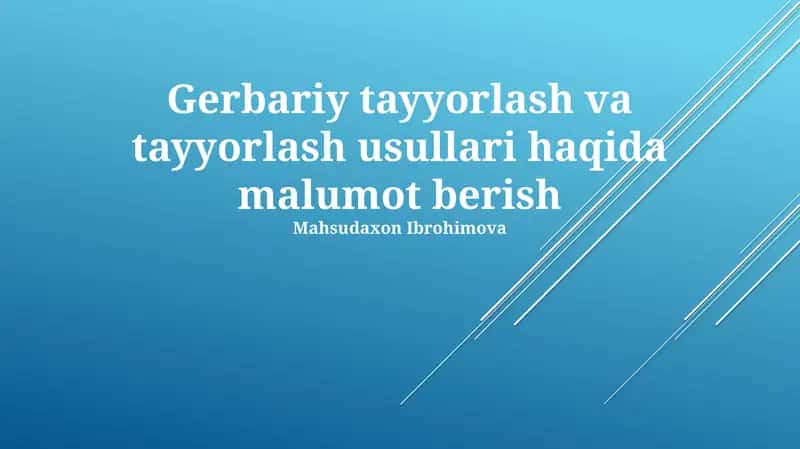 Gerbariy tayyorlash va tayyorlash usullari haqida malumot berish
