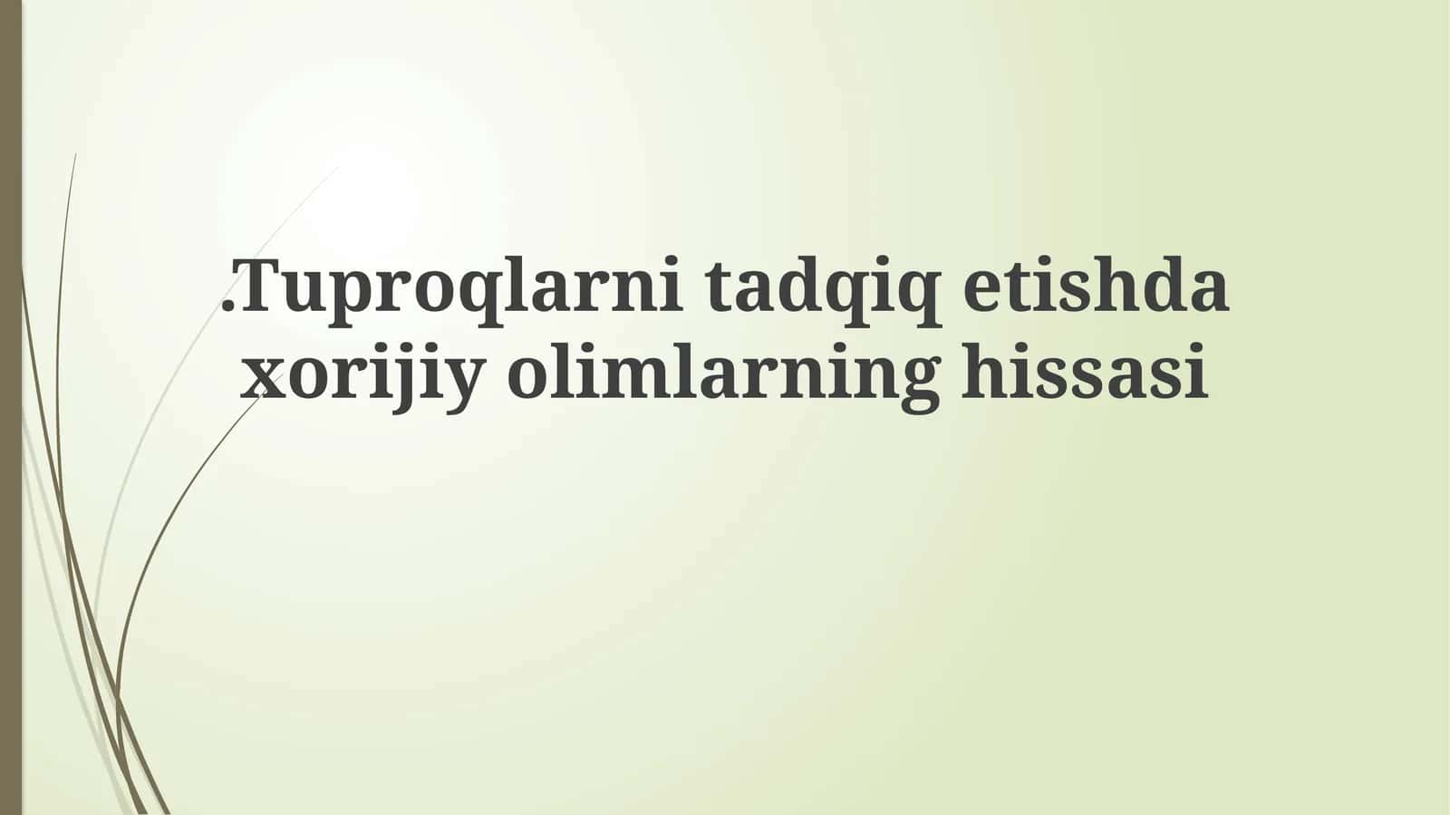 Tuproqlarni tadqiqetishdagi xorijiy olimlarining hissasi