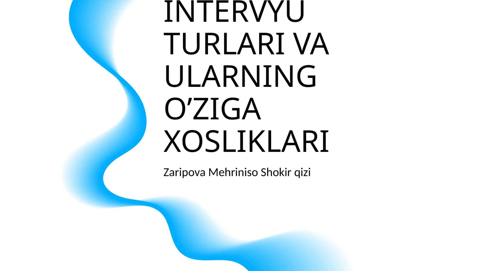 INTERVYU TURLARI VA ULARNING O’ZIGA XOSLIKLARI