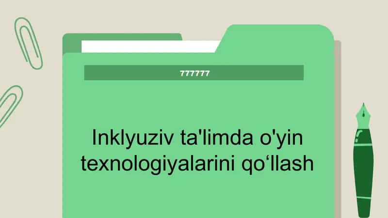 Inklyuziv taʼlim oʻyin texnologiyasidan foydalanish