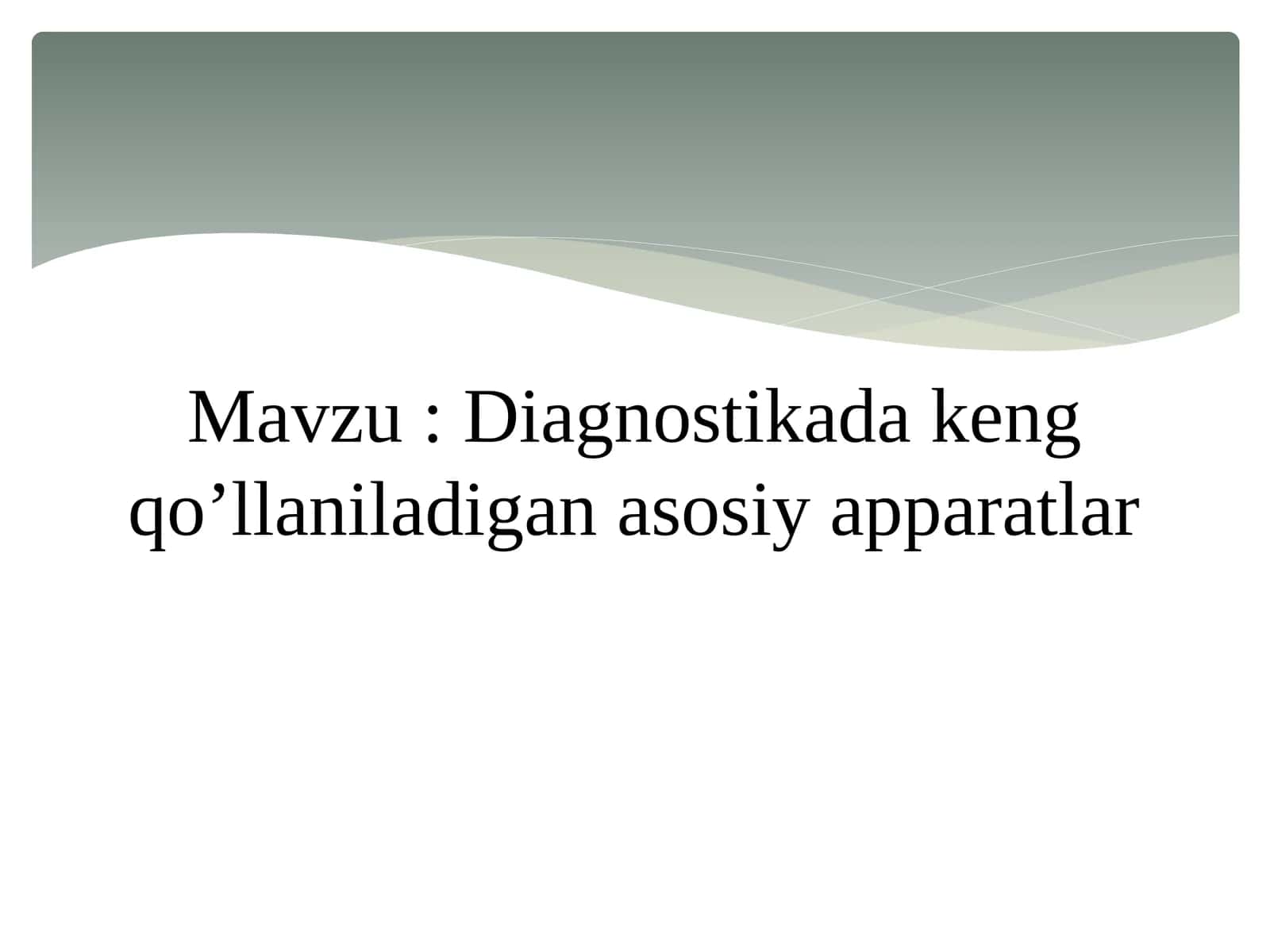 Diagnostikada keng qo’llaniladigan asosiy apparatlar