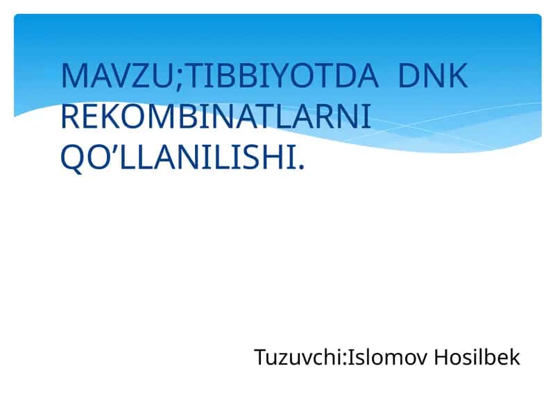 Tibbiyotda DNK rekombinatlarni qo’llanilishi