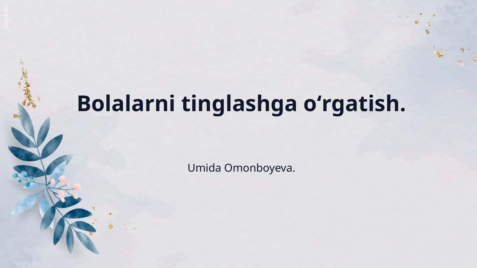 Bolalarni tinglashga oʻrgatish.