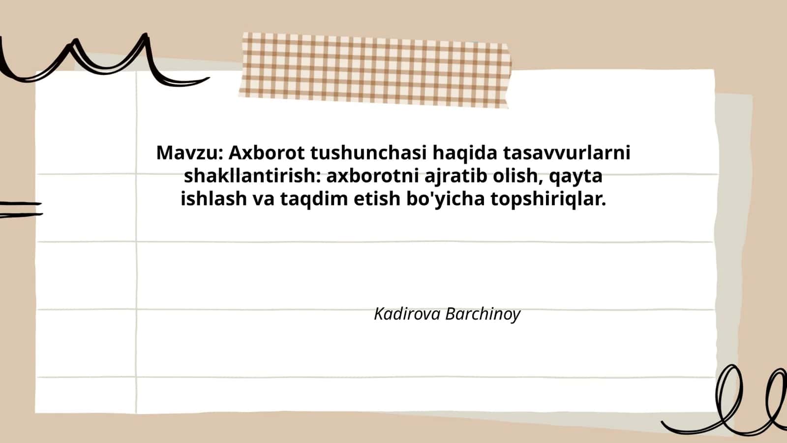 Axborot tushunchasi haqida tasavvurlarni shakllantirish: axborotni ajratib olish, qayta ishlash va taqdim etish bo'yicha topshiriqlar