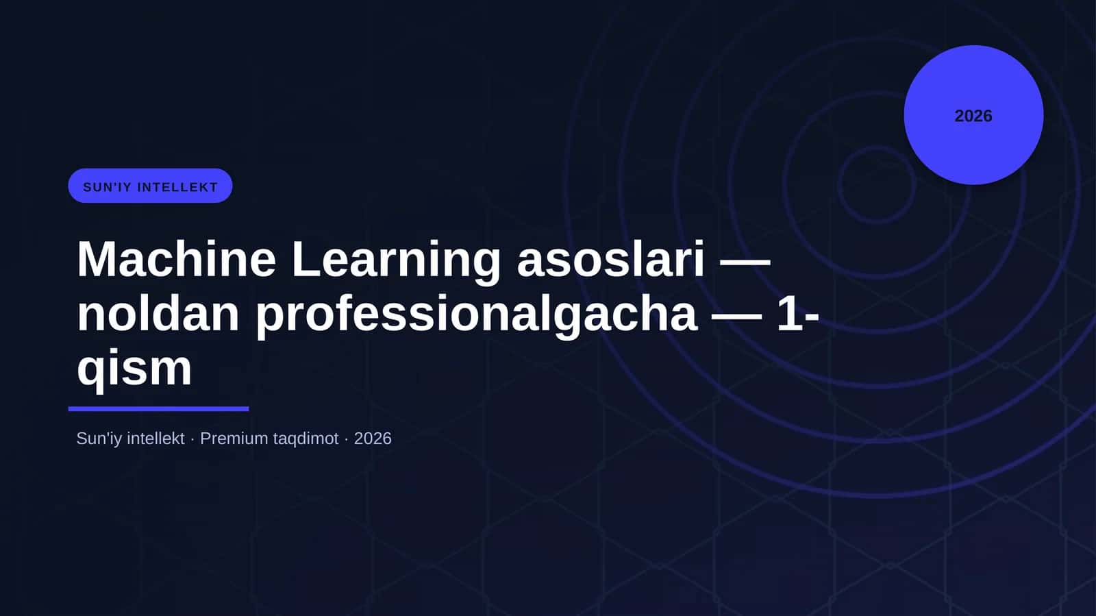 Machine Learning asoslari — noldan professionalgacha — 1-qism