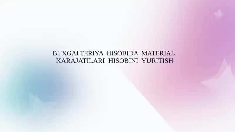 BUXGALTERIYA HISOBIDA MATERIAL XARAJATILARI HISOBINI YURITISH