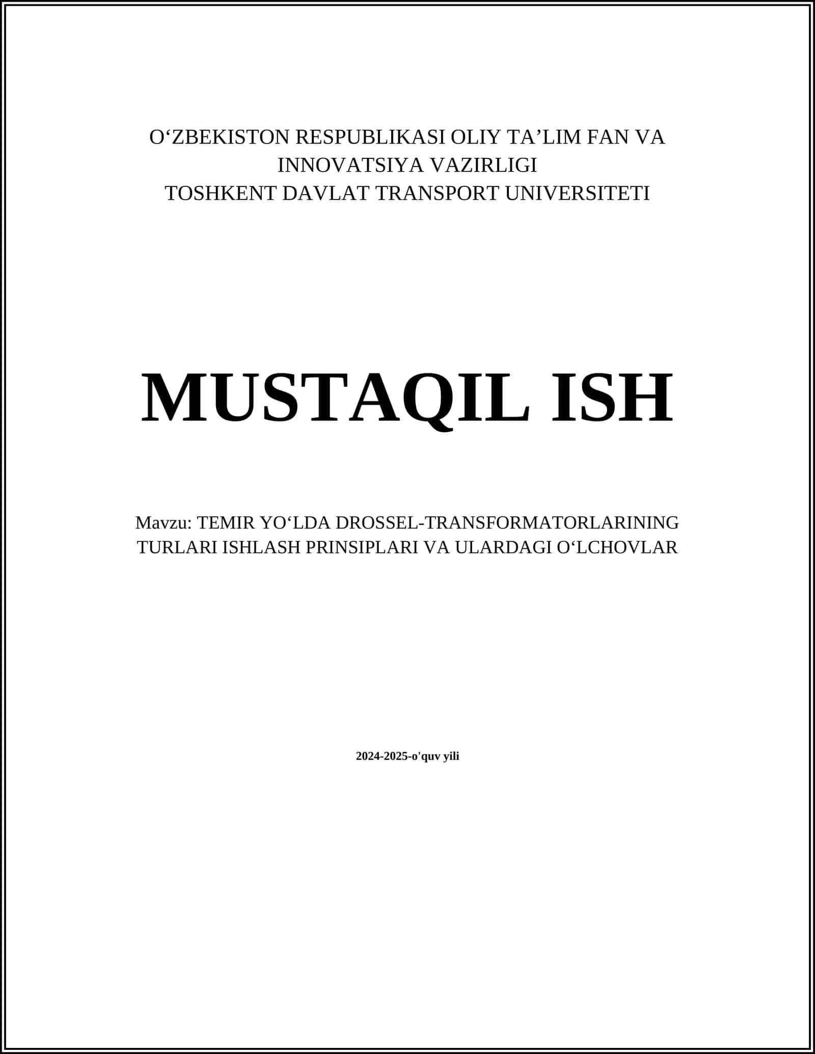 MUSTAQIL ISH Mavzu: TEMIR YOʻLDA DROSSEL-TRANSFORMATORLARINING TURLARI ISHLASH PRINSIPLARI VA ULARDAGI OʻLCHOVLAR