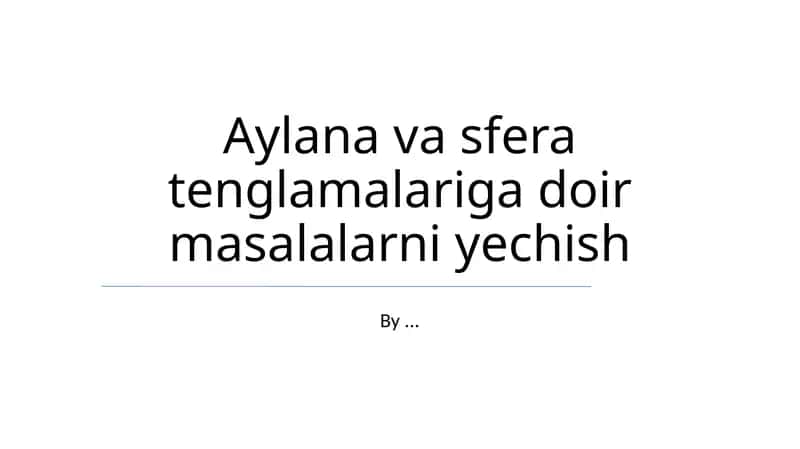 Aylana va sfera tenglamalariga doir masalalarni yechish