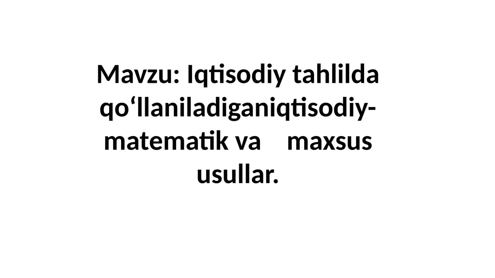 Iqtisodiy-matematik tahlilida qo‘llaniladigan iqtisodiy-matematik va maxsus usullar