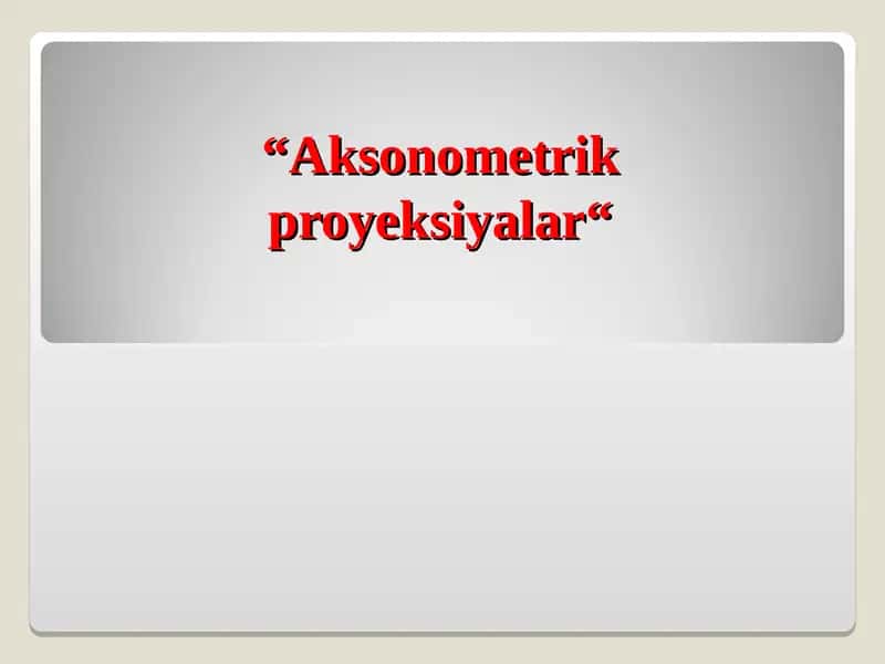 Aksonometrik proyeksiyalar