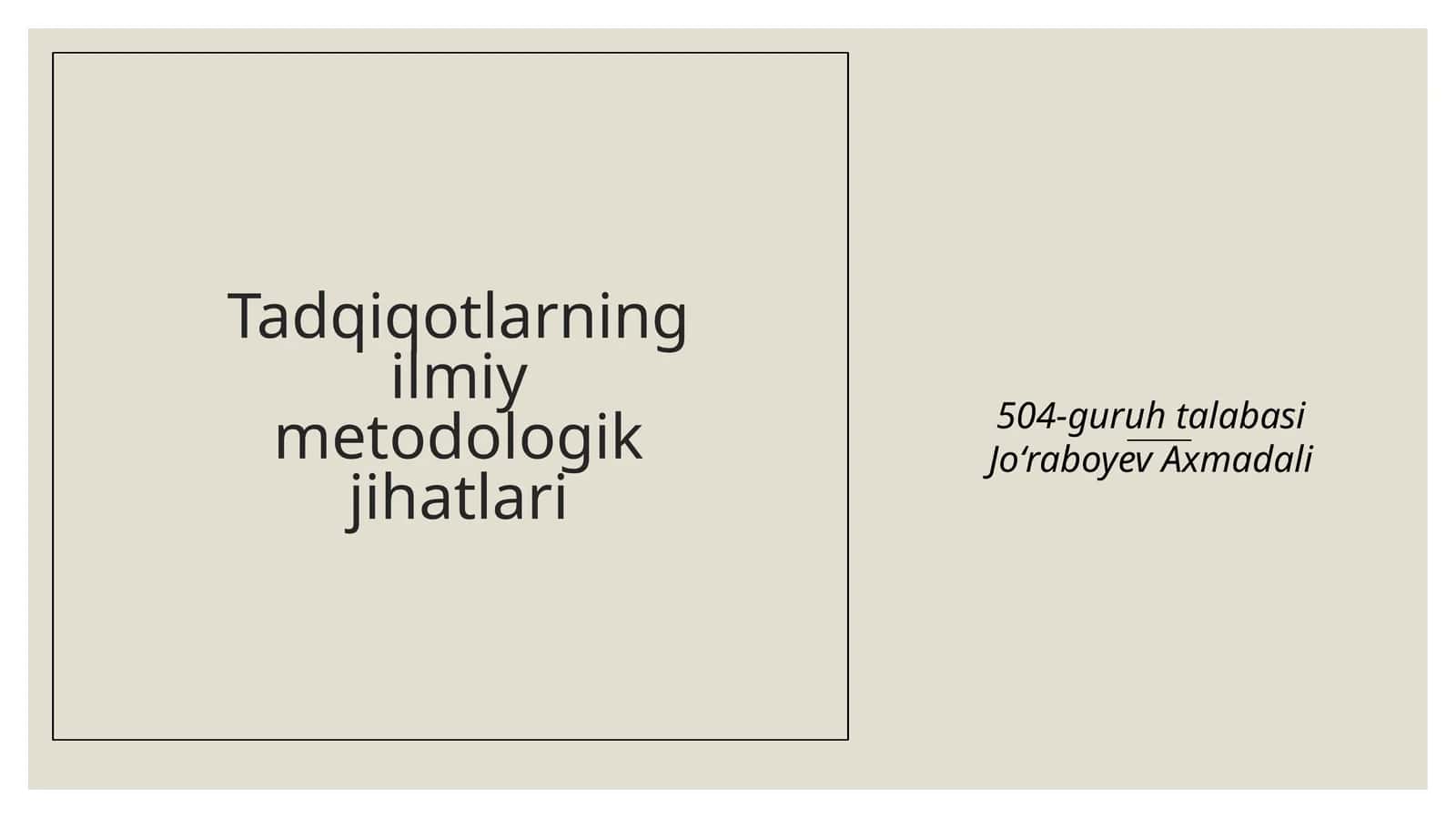 Tadqiqotlarning ilmiy metodologik jihatlari