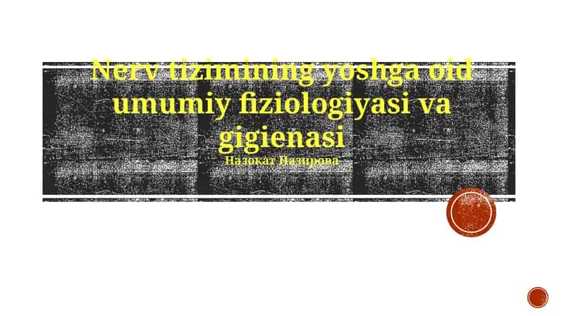 Nerv tizimining yoshga oid umumiy fiziologiyasi va gigienasi