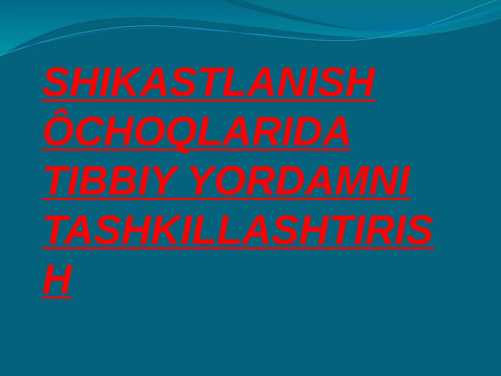 Shikastlanish o'choqlarida tibbiy yordamni tashkillashtirish