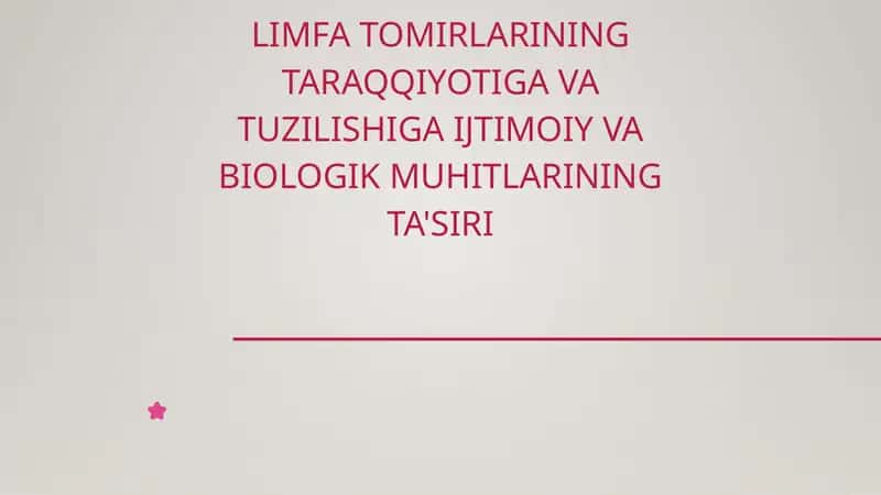 Limfa tomirlarining taraqqiyoti va tuzilishiga ijtimoiy va biologik muhitlar ta'siri