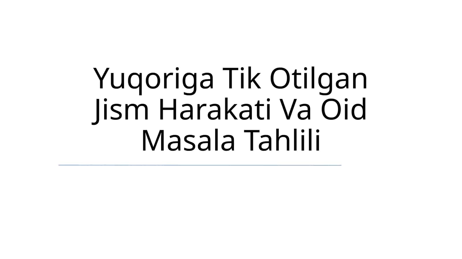 Yuqoriga Tik Otilgan Jism Harakati Va Oid Masala Tahlili