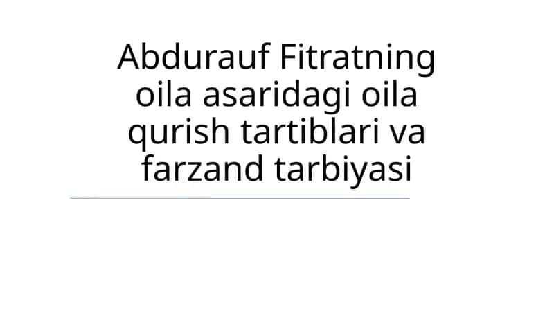 Abdurauf Fitratning oila asaridagi oila qurish tartiblari va farzand tarbiyasi