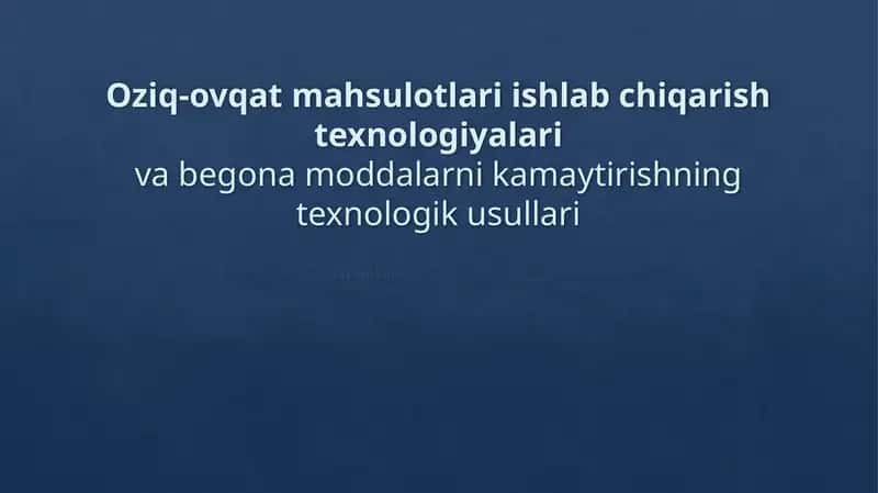 Oziq-ovqat mahsulotlari ishlab chiqarish texnologiyalari