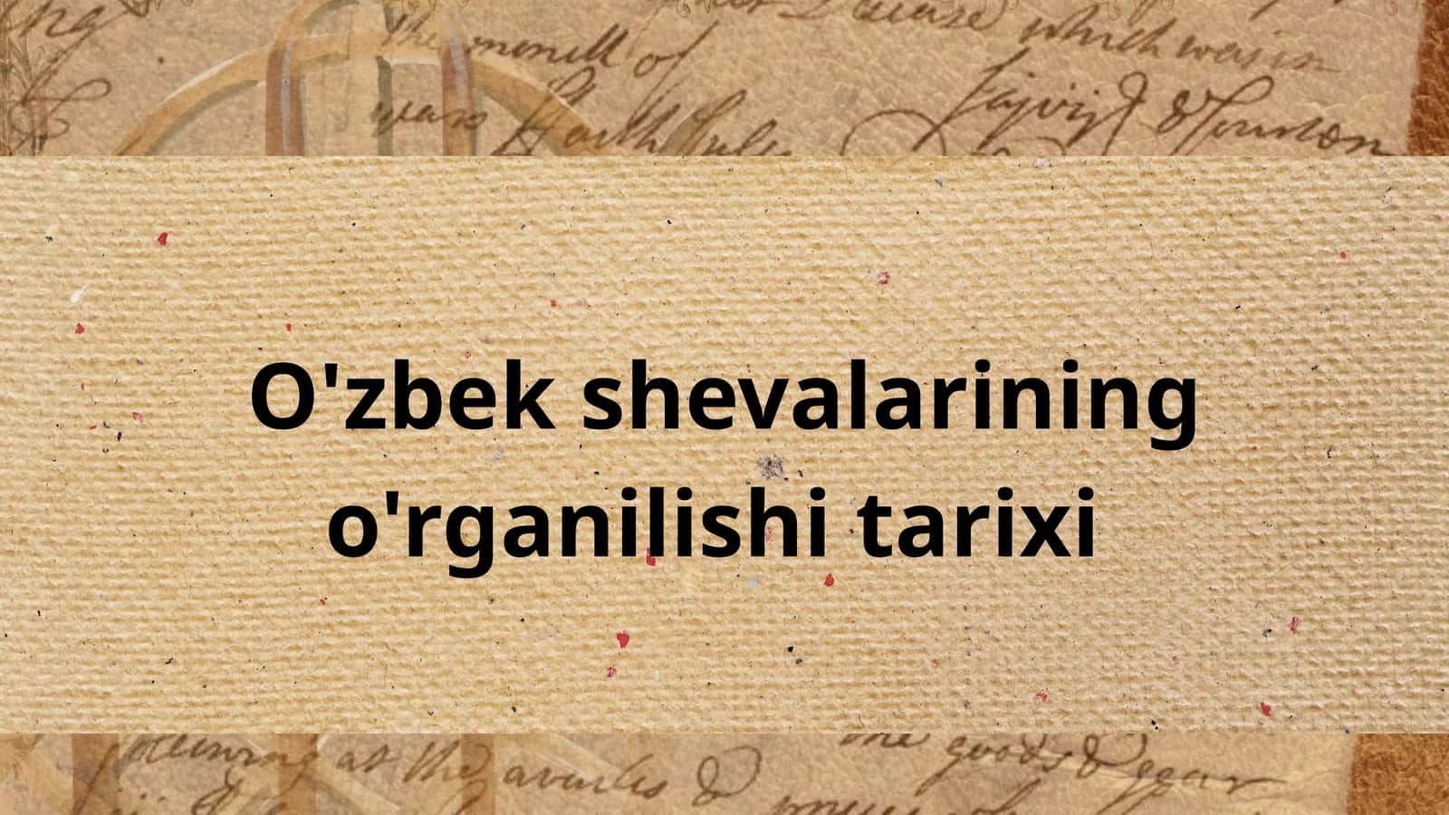O'zbek shevalarining o'rganilishi tarixi