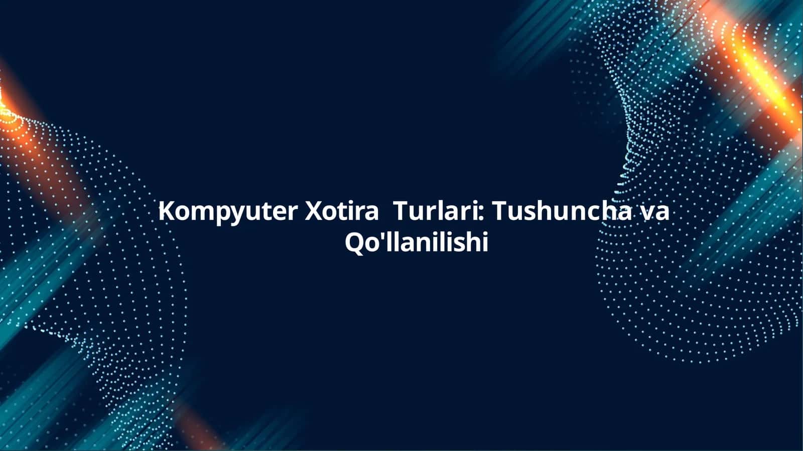 Kompyuter Xotira Turlari: Tushuncha va Qo'llanilishi