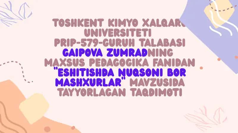Aiopva zumradning Maxsus pedagogika fanidan “eshitishda nuqsoni bor mashxurlar” mavzusida tayyorlagan taqdimoti