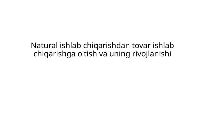 Natural ishlab chiqarishdan tovar ishlab chiqarishga o'tish va uning rivojlanishi krossvord