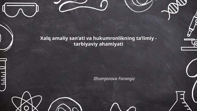 Xalq amaliy san'ati va hukumronlikning ta'limiy - tarbiyaviy ahamiyati