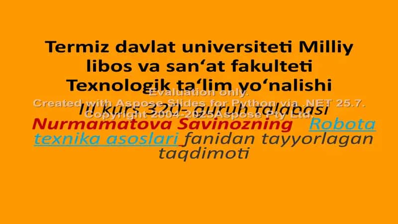 Nurmamatova Savinozning Robota texnika asoslari fanidan tayyorlagan taqdimoti