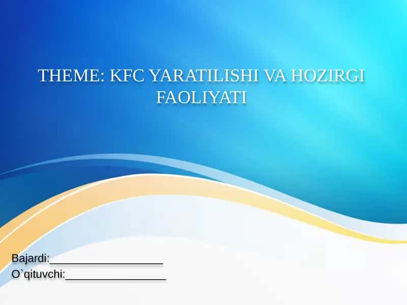 KFC YARATILISHI VA HOZIRGI FAOLIYATI