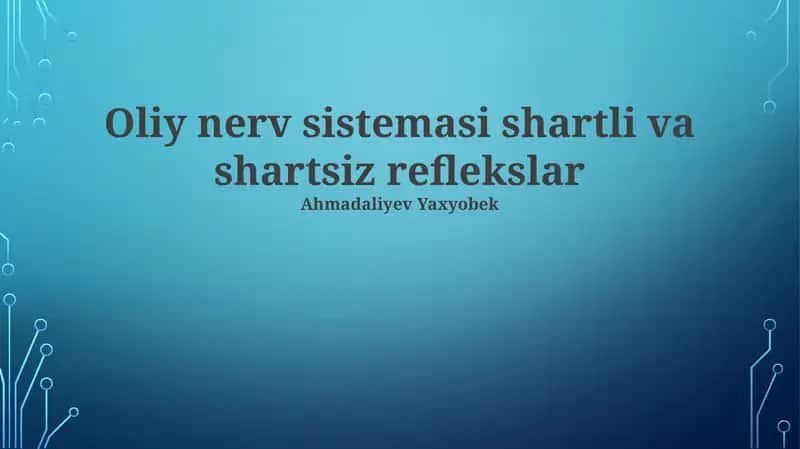 Oliy nerv sistemasi shartli va shartsiz reflekslar