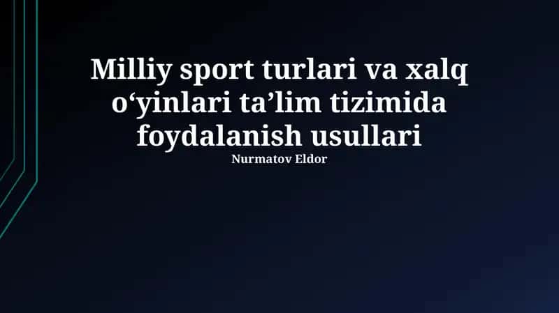Milliy sport turlari va xalq oʻyinlari taʼlim tizimida foydalanish usullari