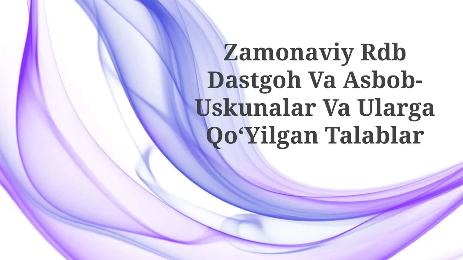 Zamonaviy Rdb Dastgoh Va Asbob-Uskunalar Va UlargaQoʻYilganTalablar