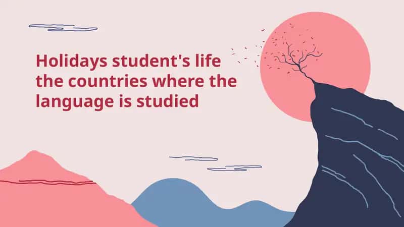 Holidays student's life the countries where the language is studied
