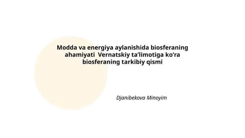 Modda va energiya aylanishida biosferaning ahamiyati Vernatskiy taʼlimotiga koʻra biosferaning tarkibiy qismi