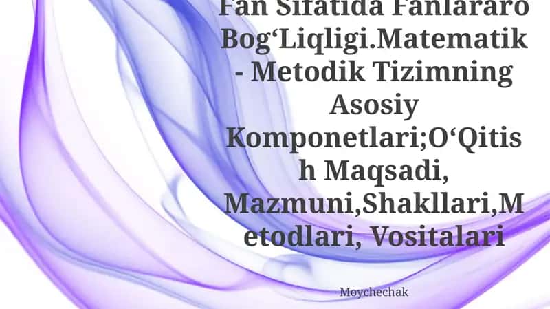 BoshlangʻIch Sinflarda Matematika OʻQitish Metodikasi Fan Sifatida Fanlararo BogʻLiqligi