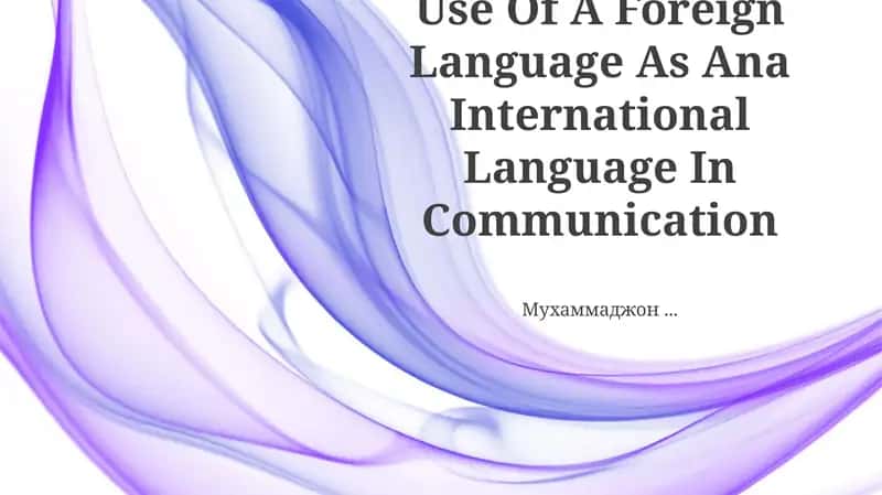 Use Of A Foreign Language As Ana International Language In Communication