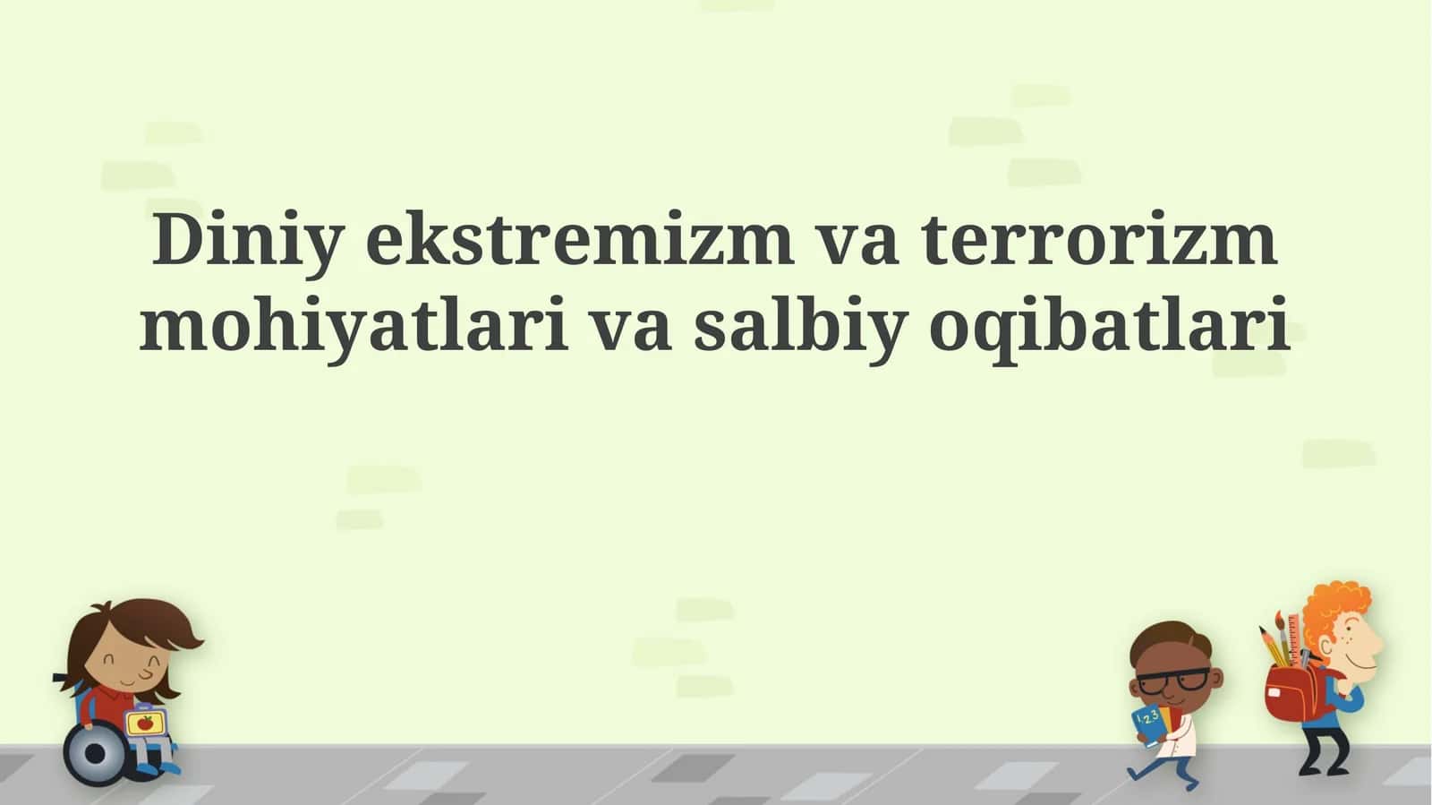 Diniy ekstremizm va terrorizm mohiyatlari va salbiy oqibatlari