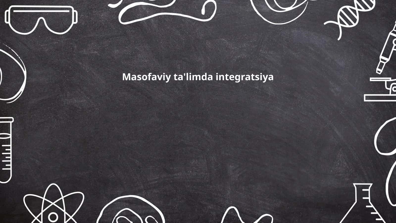 Masofaviy ta'limda integratsiya