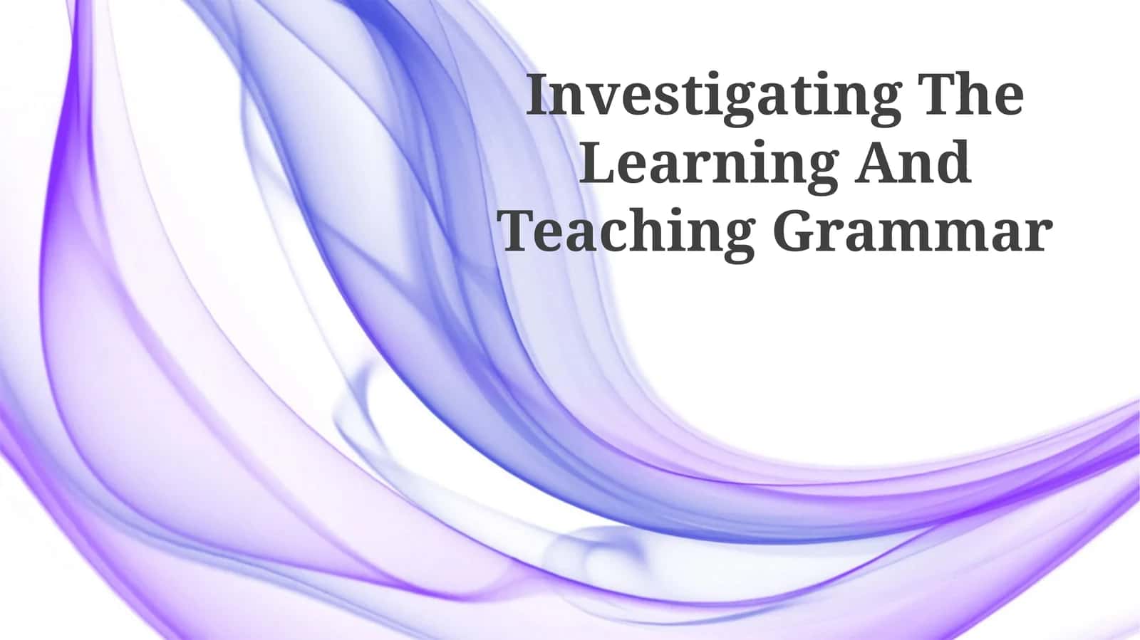 Investigating The Learning And Teaching Grammar